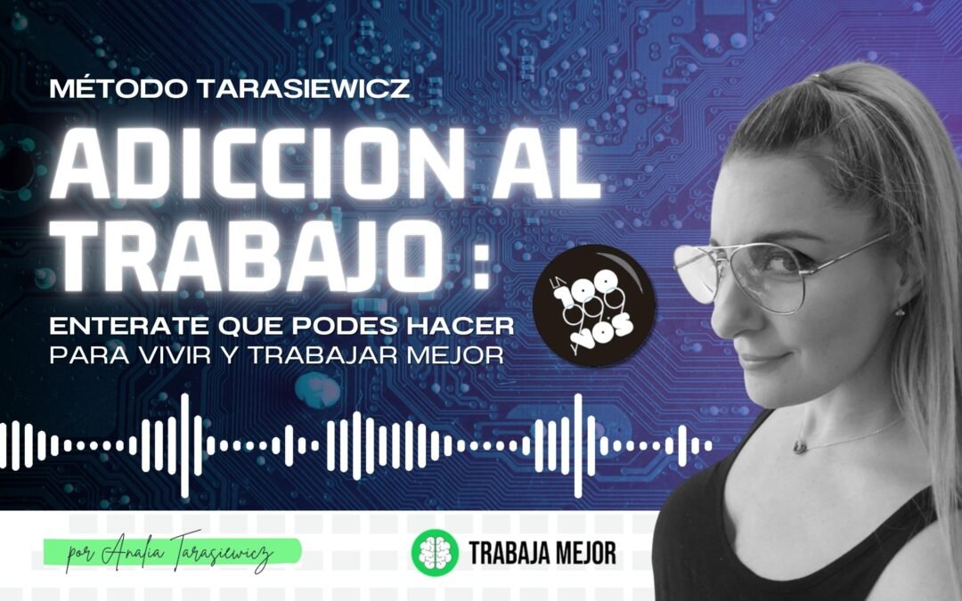 ADICCION AL TRABAJO : Enterate que podes hacer | La100 FM By Analía Tarasiewicz