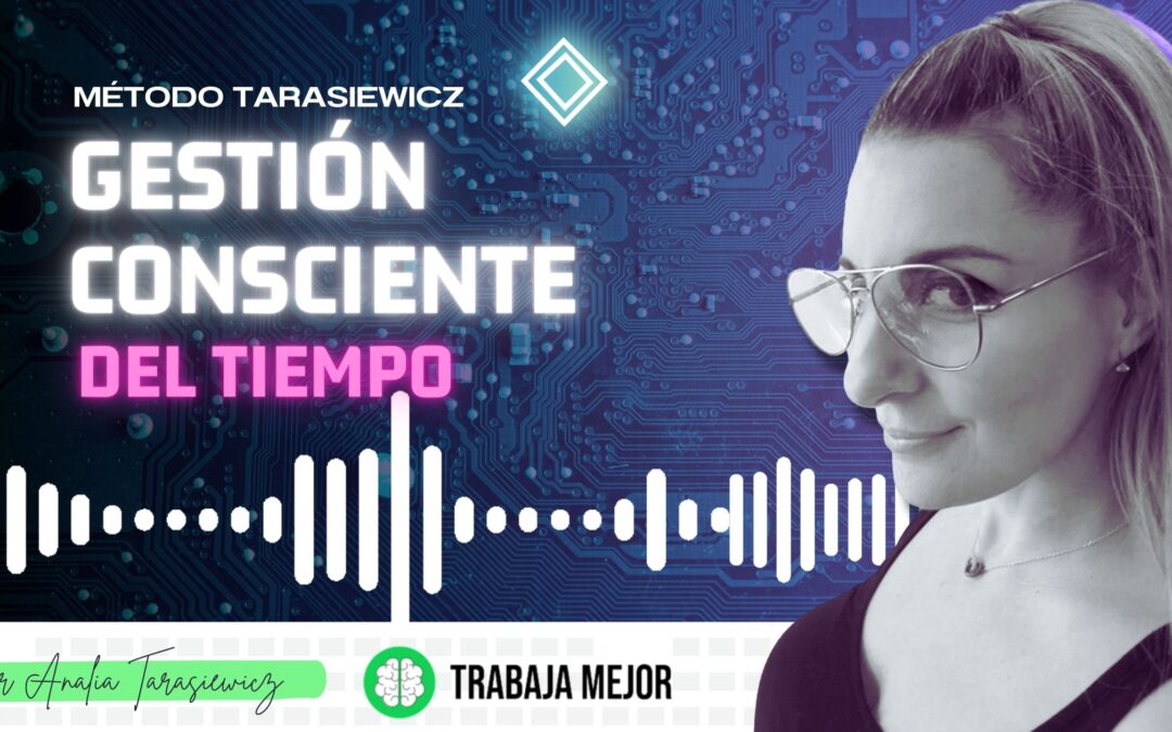 HACÉ QUE EL TIEMPO NO TE CONTROLE: Aprendé la gestión consciente del tiempo | La100 FM By Analía Tarasiewicz