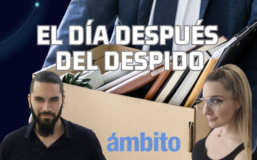 El día después: ¿qué hacer luego de un despido? Ambito Analía Tarasiewicz Herno Gómez