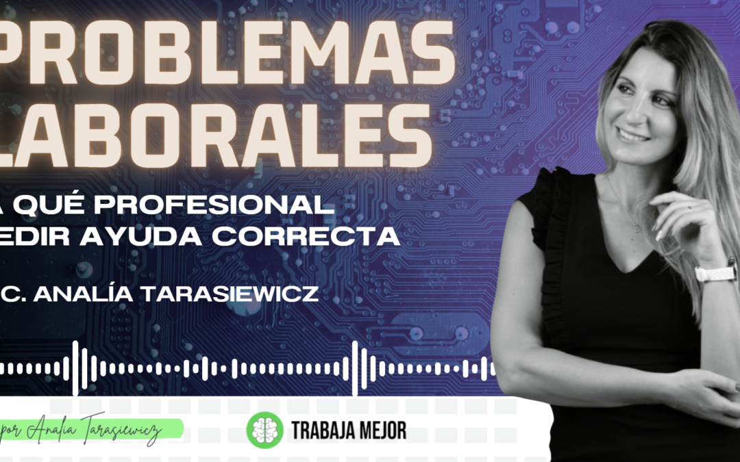 ¿A qué profesional pedir ayuda cuando tengo un problema laboral? | La100 FM By Analía Tarasiewicz