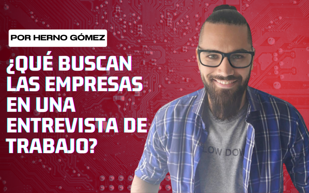 ¿Qué buscan las empresas en una entrevista de trabajo? – Herno Gómez