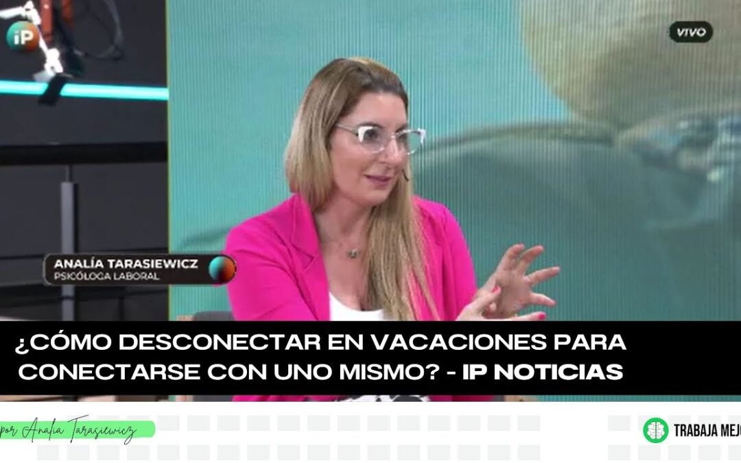 Cómo conectarse con uno mismo para trabajar y vivir mejor – Entrevista IP Analía Tarasiewicz