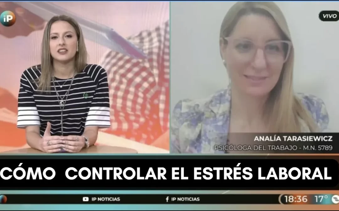 Cómo controlar el Estrés Laboral – Entrevista IP Noticias – Analía Tarasiewicz