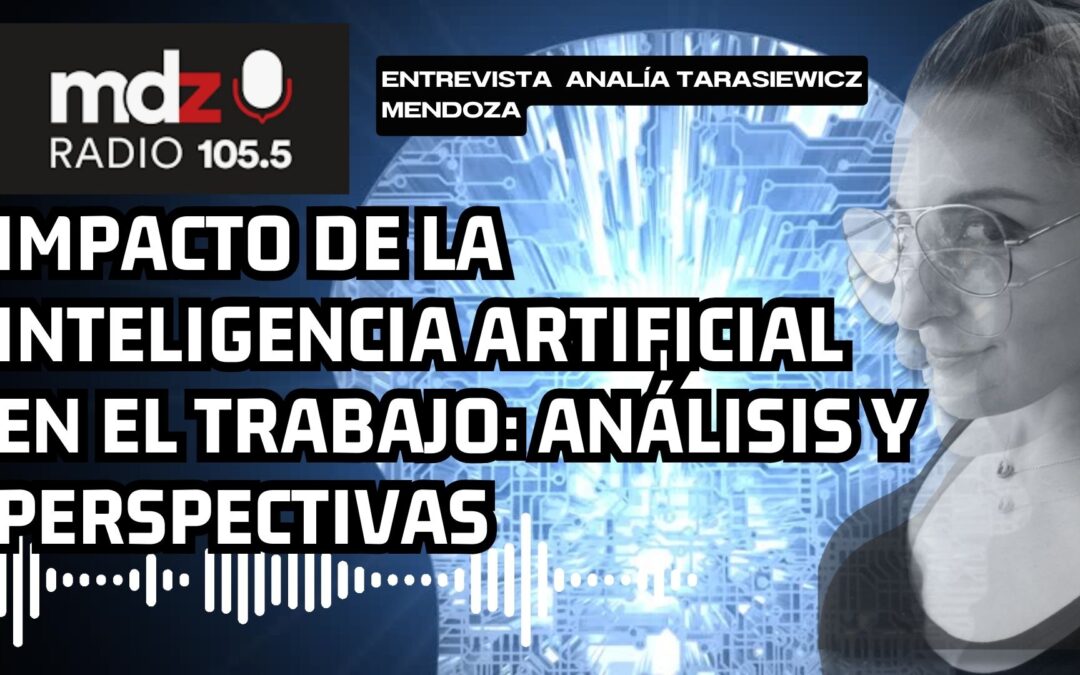 Impacto de la inteligencia artificial en el trabajo. Analía Tarasiewicz MDZ RADIO