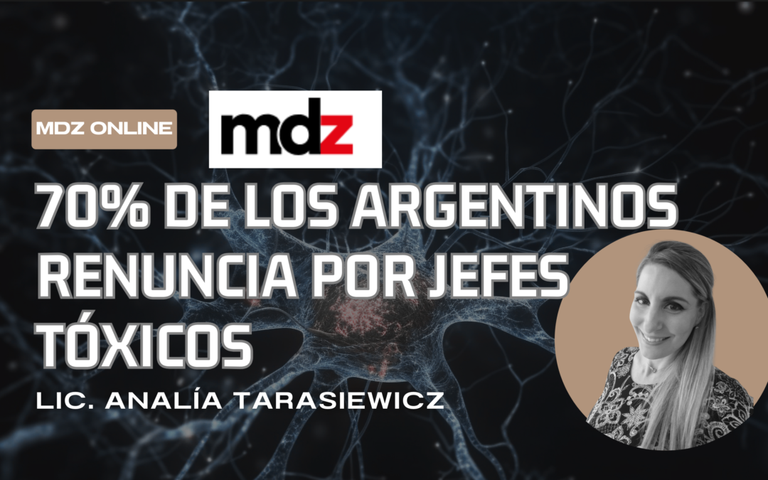 El 70% de los argentinos quiere renunciar a su trabajo por tener un jefe tóxico- Analía Tarasiewicz MDZ