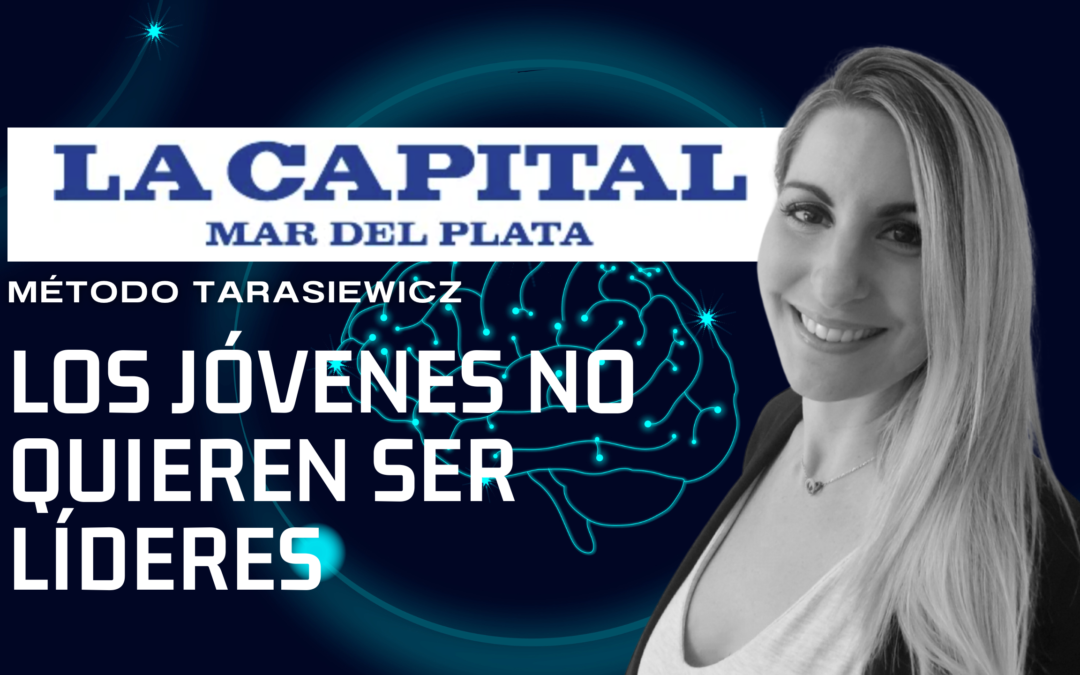 ¿Las nuevas generaciones ya no quieren ser líderes? la nueva tendencia que avanza cada vez más – La capital MDP – Analía Tarasiewicz