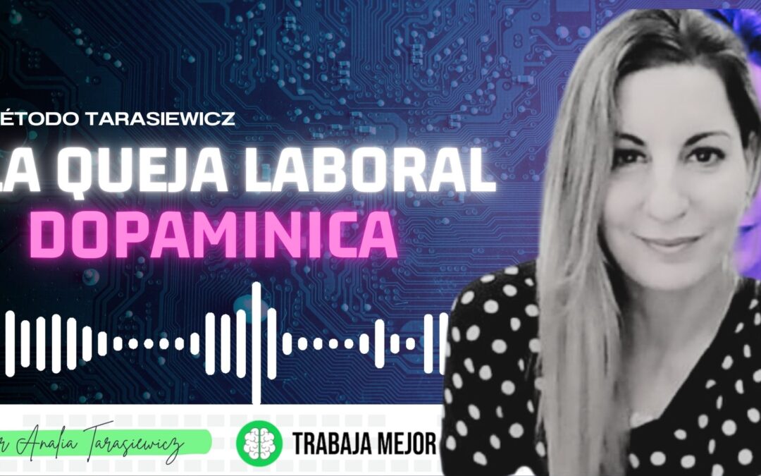 La queja laboral dopamínica – La100 FM By Analía Tarasiewicz