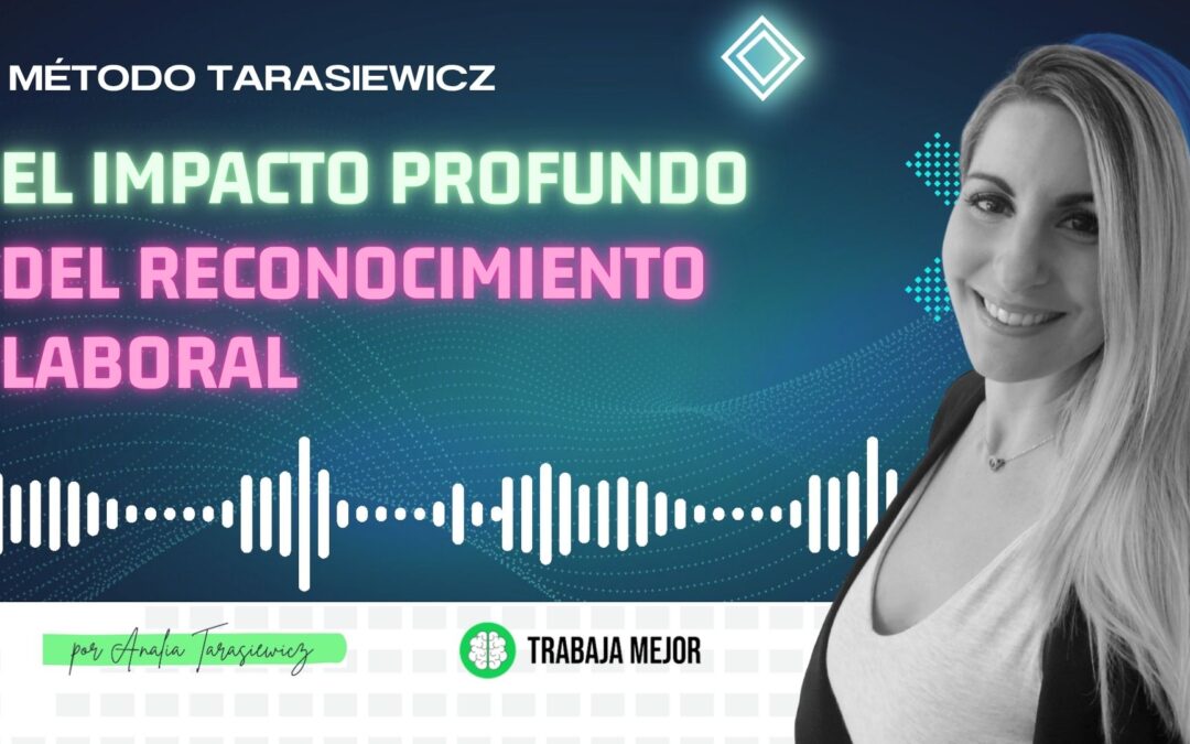 El poder del reconocimiento laboral – Podcast La100 FM – Analía Tarasiewicz