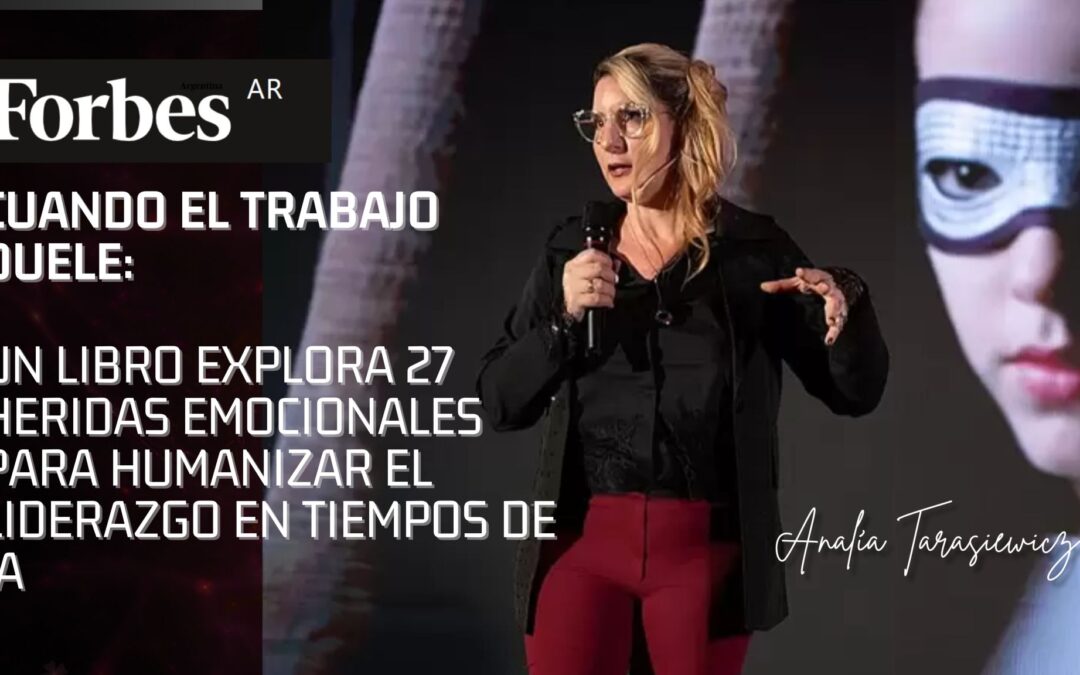 Cuando el trabajo duele: un libro explora 27 heridas emocionales para humanizar el liderazgo en tiempos de IA