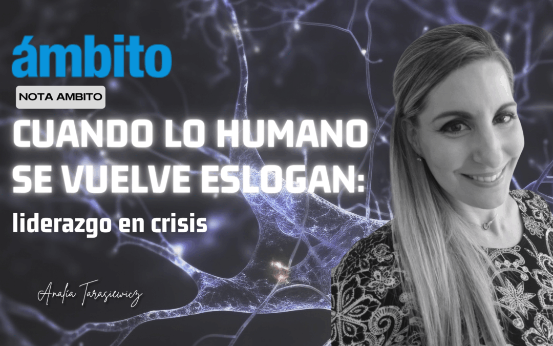 Cuando lo humano se vuelve eslogan: liderazgo en crisis