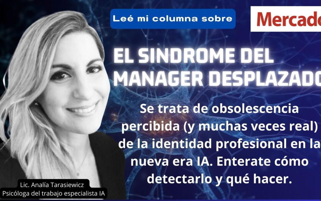 El síndrome del manager desplazado: inteligencia artificial y el desafío de los mandos medios en 2026  Lic. Analía Tarasiewicz, Psicóloga del trabajo CEO @Trabaja.mejor