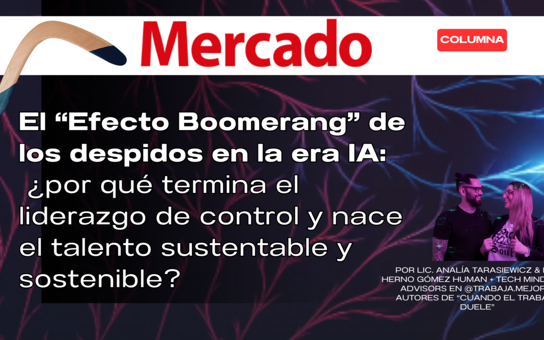 El “Efecto Boomerang”: ¿por qué termina el liderazgo de control y nace el talento sustentable y sostenible? by Analía Tarasiewicz y Herno Gómez